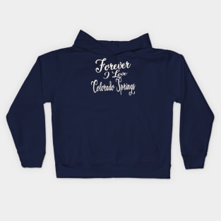 Forever i love Colorado Springs Kids Hoodie